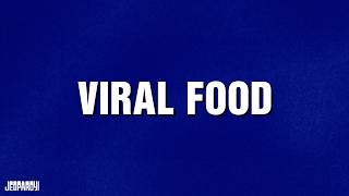 Viral Food  Category  Jeopardy