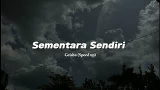 Download lagu Sementara Sendiri | Geisha (speed up)πΆπ§