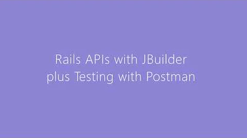 Rails JSON APIs, Postman API Testing, and JBuilder