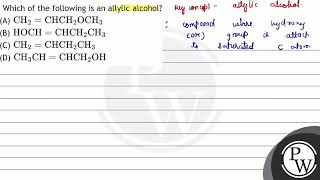 Which of the following is an allylic alcohol? (A) \( \mathrm{CH}_{2}=\mathrm{CHCH}_{2} \mathrm{O...