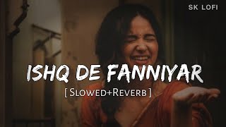 Ishq De Fanniyar [Slowed+Reverb+Lofi] Song | Rang De Ranjheya Thumb