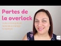 Partes de tu máquina overlock. Lección 2 curso online gratuito Aprende a manejar tu overlock