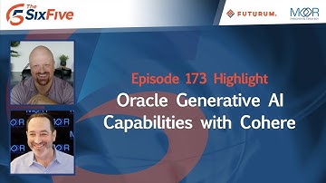Oracle Generative AI Capabilities with Cohere - Episode 173 - Six Five Podcast