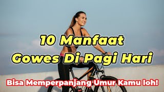 10 Manfaat Bersepeda / Sepedaan Setiap Pagi Hari Agar Gowes Berguna Bagi Kesehatan