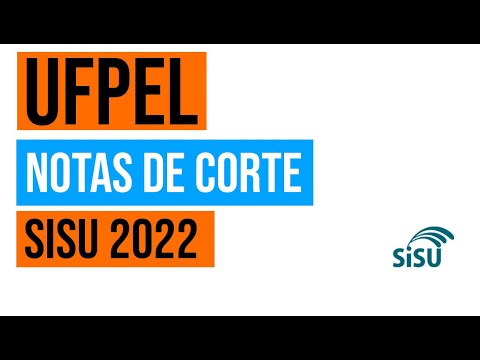 UFPEL: NOTAS DE CORTE NO SISU 2022 NA UNIVERSIDADE FEDERAL DE PELOTAS