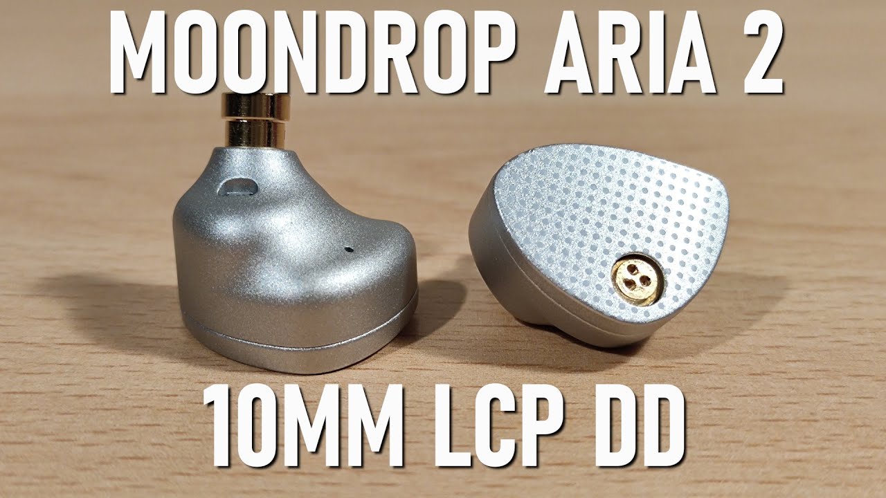 Moondrop Aria 2 Review - 10mm LCP DD Per Side 