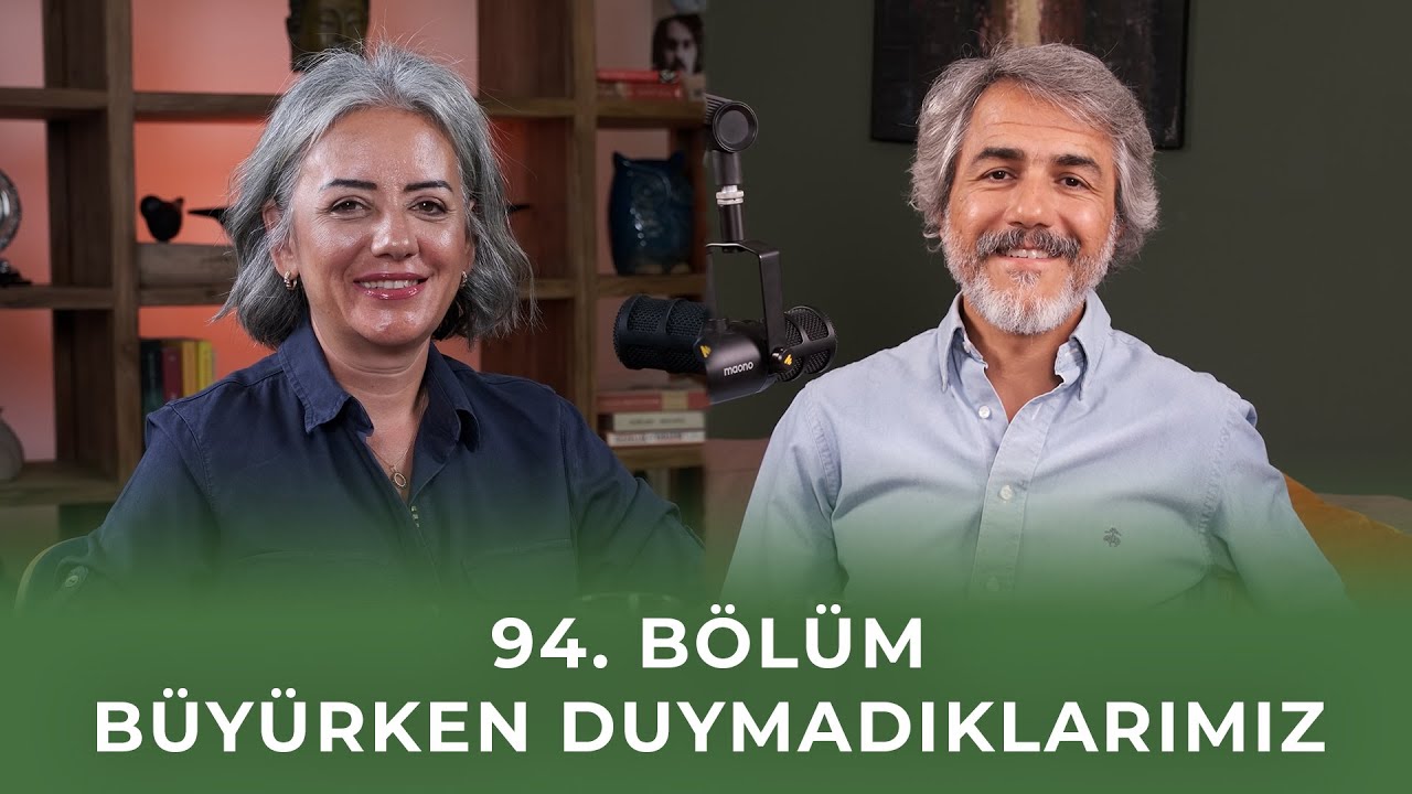 Bölüm 94 I Büyürken Duymadıklarımız