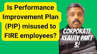 Harsh Corporate Reality : Performance Improvement Plan | PIP | Misused to fire employees