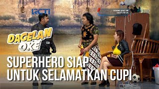 Dagelan OK  Ini Dia Usaha Superhero Untuk Selamatkan Cupi (full) [1Februari 2019]