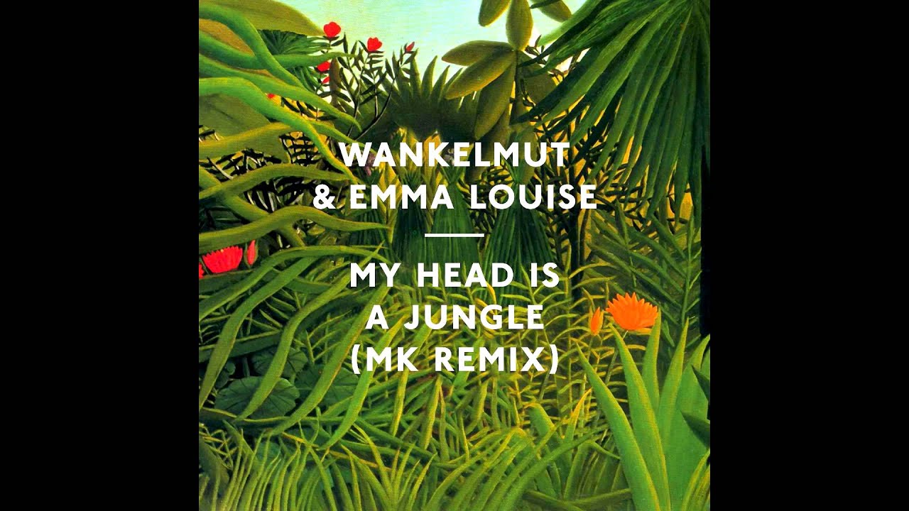 my head is a jungle wankelmut ft. emma louise mp3