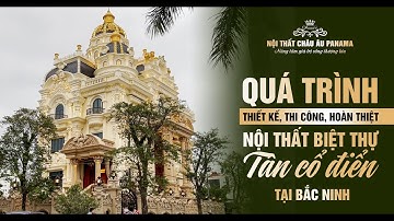 Biệt thự Tân cổ điển tại Bắc Ninh - Quá trình thiết kế, thi công và hoàn thiện nội thất  #villa