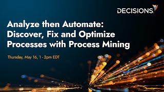 Analyze then Automate: Discover, Fix and Optimize Processes with Process Mining