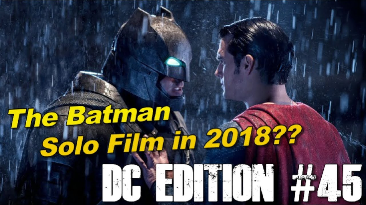 The Batman Solo film in 2018?? - [DC EDITION #45]