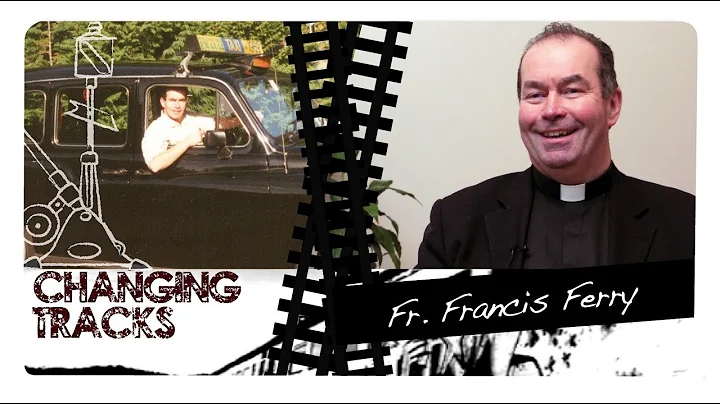 Changing Tracks: Fr. Francis Ferry