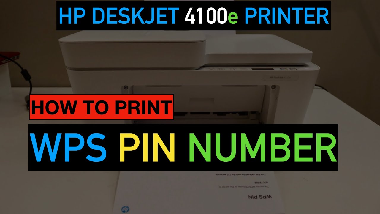 How To Print Wps Pin Number Of Hp Deskjet 4100e Series Printer Youtube
