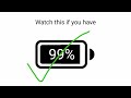 Watch this video if your battery is less than 99%