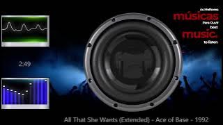 All That She Wants (Extended) - Ace of Base - 1992
