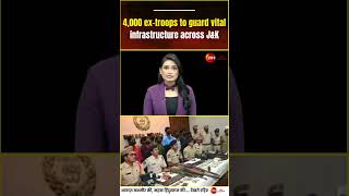 Watch: 4,000 ex-troops to guard vital infrastructure across J&amp;K | JK News #shorts #viralvideo