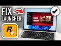 How To Fix Rockstar Games Launcher Not Opening Step How To Fix Rockstar Games Launcher Not Opening Step
