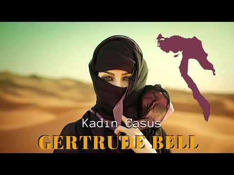 Osmanlı'yı Bitirmeye Ant İçen Kadın Casus - GERTRUDE BELL ve Sıra Dışı Hayatı