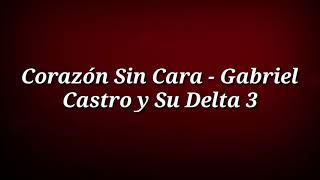 Corazón Sin Cara - Gabriel Castro y su Delta 3 (Cover/Letra)