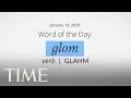 Word Of The Day: GLOM | Merriam-Webster Word Of The Day | TIME