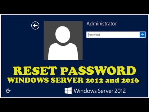 How to Reset Forgotten Password Windows server 2012 R2 and Server 2016.