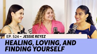 524. Jessie Reyez on healing, love, and finding yourself | Se ...