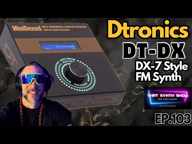 BREAKING: DTRONICS DT-DX NEW DX-7 HARDWARE SYNTH AND A GRANULAR