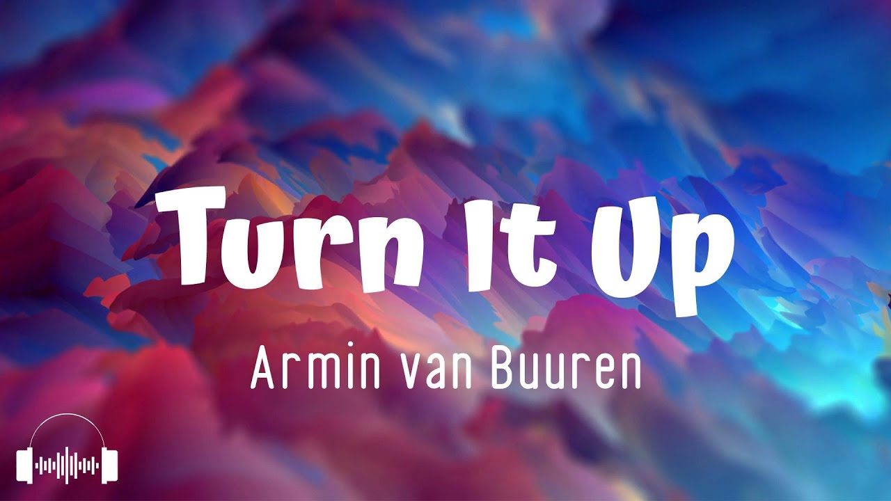 Armin van Buuren - Turn It Up (Lyrics) Armin van Buuren - Turn It Up (Lyrics)