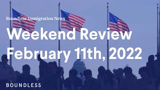 Boundless Immigration News: Weekend Review | February 11, 2022