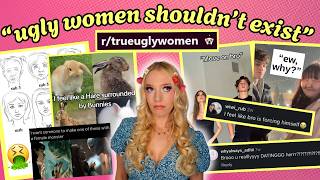 "Ugly women shouldn't exist"