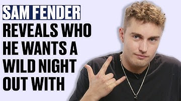 Sam Fender Reveals Who He Wants A Wild Night Out With  | FAQs