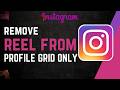Remove an Instagram Reel from your profile grid only