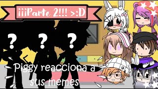 Los personajes de piggy reacciona a sus memes//parte 2 :3