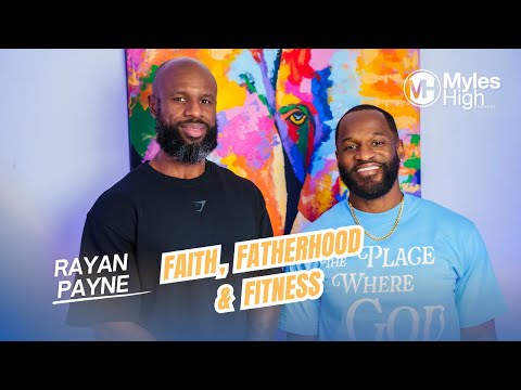Faith Fitness and Fatherhood with guest Ryan Paynes Ep. 95 | Myles Munroe Jr.