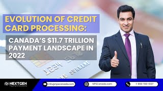 Evolution of Credit Card Processing: Canada’s $11.7 Trillion Payment Landscape in 2022