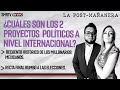 #EnVivo | #LaPostmañanera  | ¿Cuáles son los 2 proyectos  políticos a nivel internacional?