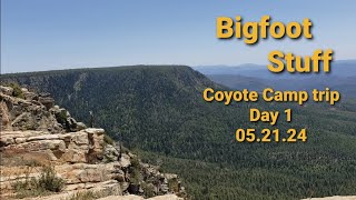 Bigfoot Stuff - Coyote Camp trip, Day 1.  05.21.24 by Chuck Jacobs - Arizona 818 views 3 days ago 14 minutes, 34 seconds