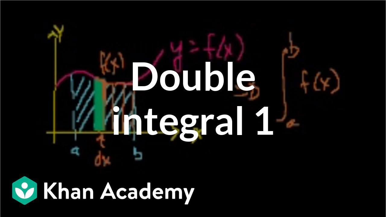 Double integral 1 | Double and triple integrals | Multivariable Calculus | Khan Academy