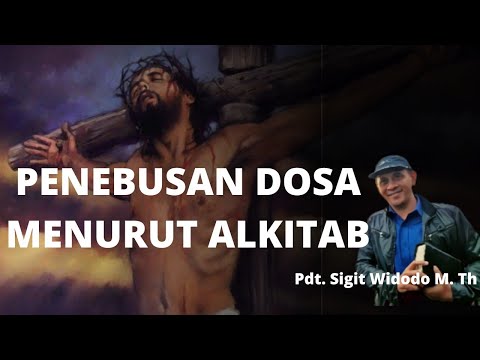 Penebusan Dosa oleh Yesus dengan darah-Nya sempurna ( Pembelajaran Alkitab)...Pdt. Sigit Widodo M.Th