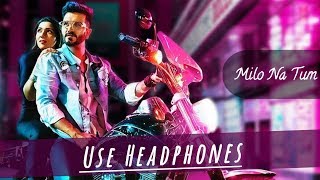 Gajendra Verma - Milo Na Tum | 8D AUDIO | ft. Tina Ahuja -  8D AUDIO