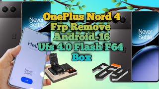 OnePlus Nord 4 Frp remove Flash F64 box Android 16 CPH2661 FRP No isp pinout