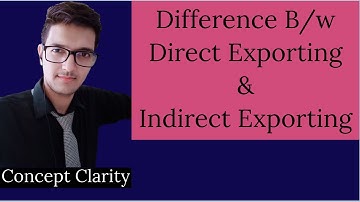 Difference between - Direct Exporting & Indirect Exporting