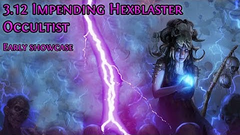 PoE 3.12 - Impending Hexblaster Occultist - Early showcase