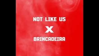 Not Like Us_ X _Brincadeira ( PEDRO EDIT )