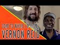VERNON REID: Come To Where I'm From Episode #32