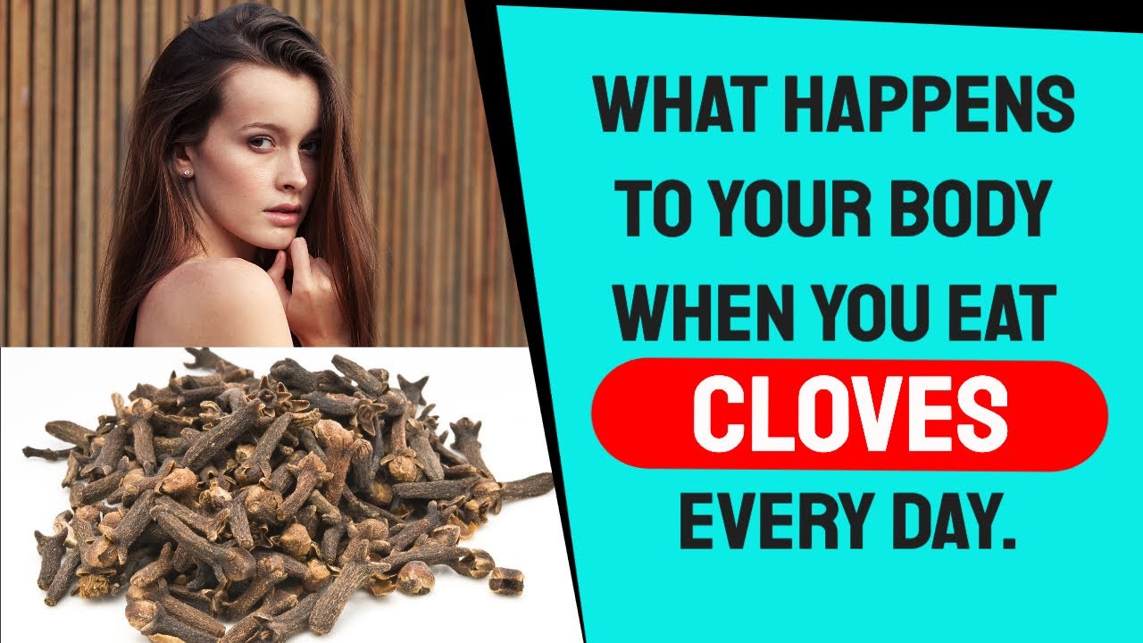 What happens to your body when you eat Cloves daily. YouTube