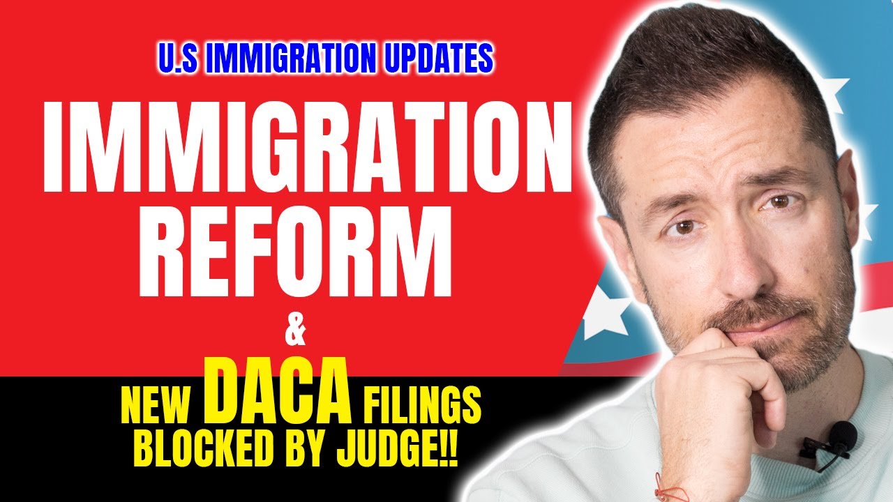US Immigration Update: Congress Might Pass Immigration Reform | New DACA Filings Blocked by Judge!!
