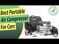 Best Portable Air Compressor for Cars: Top 5 Best Portable Air Compressors Review